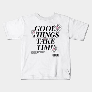 Good Things Take Time Kids T-Shirt